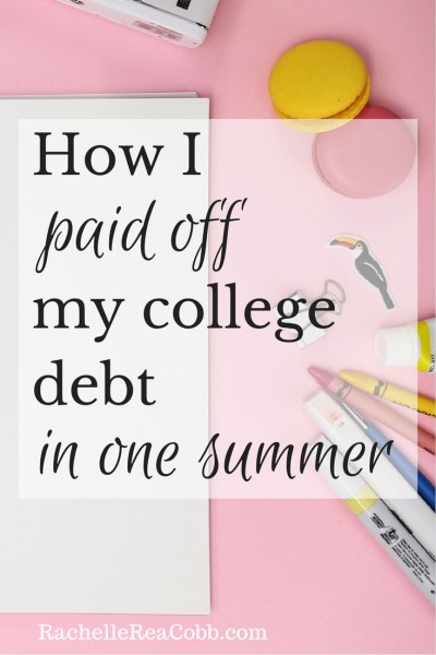 How I Paid Off My College Debt in One Summer
